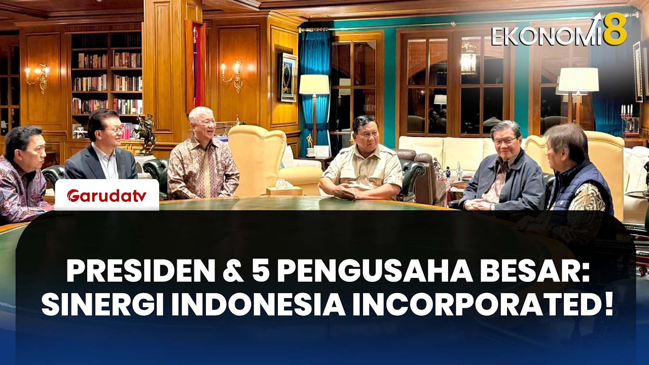 Presiden Prabowo Kumpulkan 5 Naga Pengusaha Nasional, Ada Apa? I EKONOMI 8
