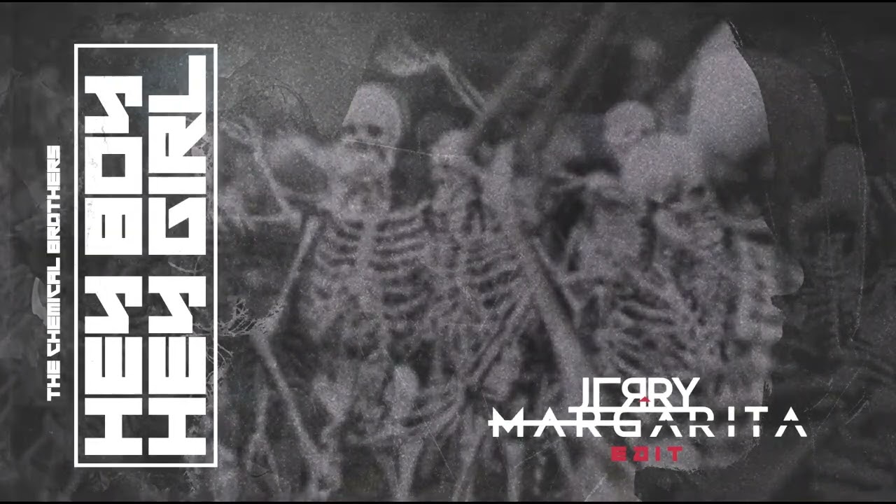 The Chemical Brothers - Hey Boy Hey Girl - Jerry Margarita Edit