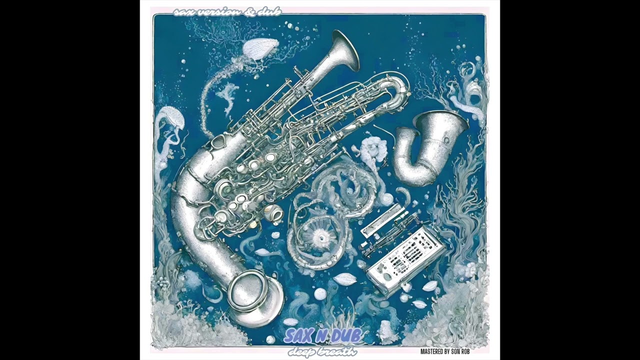 SAX N DUB DEEP BREATH + DUB