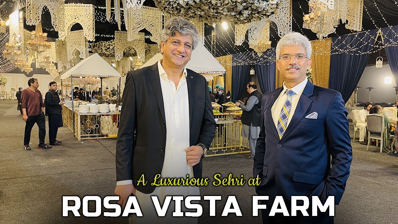 Indulging in a Luxurious Sehri Feast at Rosa Vista Farmhouse | Amin Hafeez