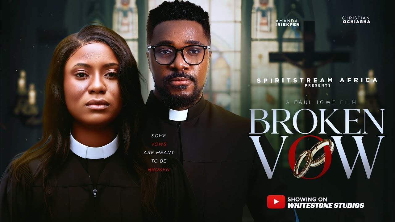 BROKEN VOW – A Faith-Based Nollywood Movie That Will Break and Heal You This New Year 
