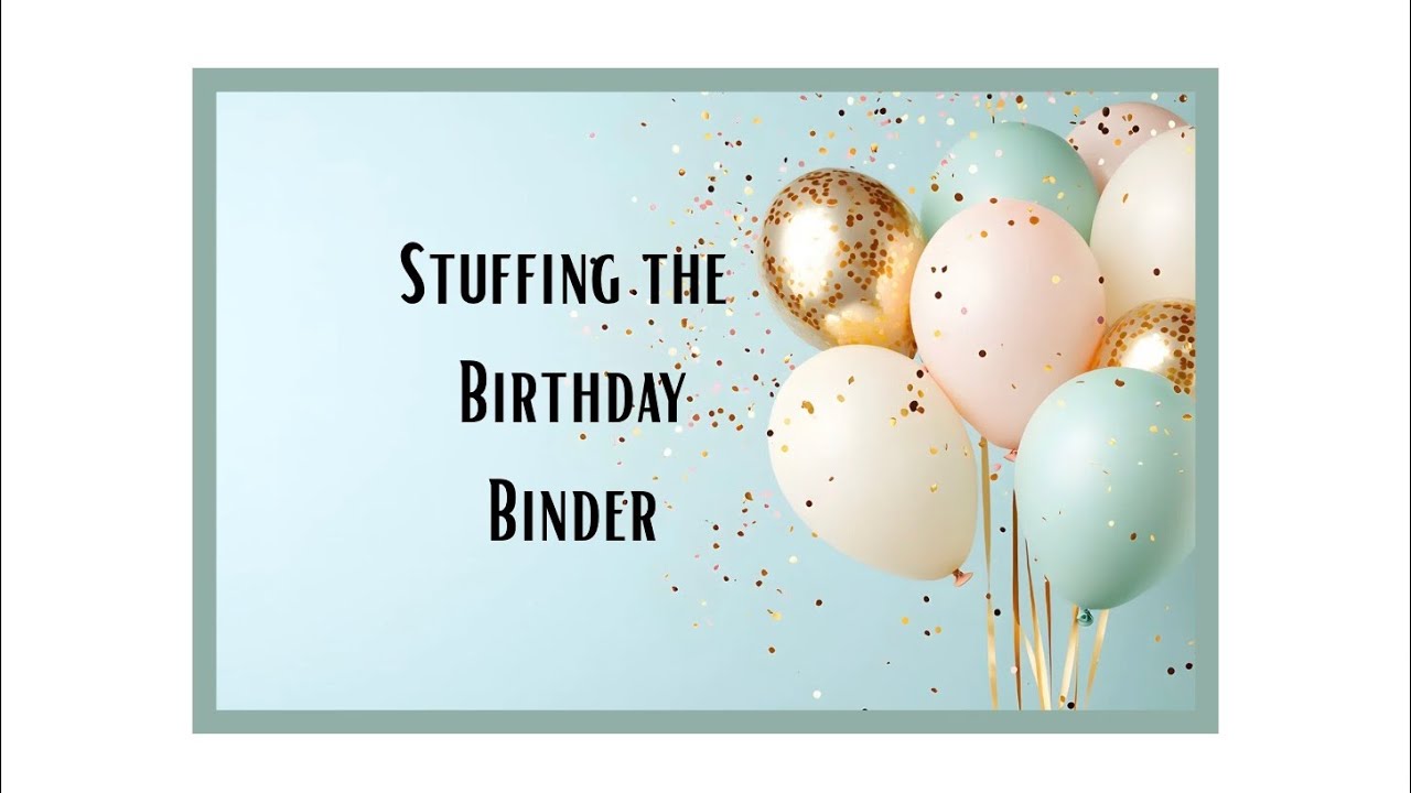 Stuffing My Birthday Binder || Episode 2