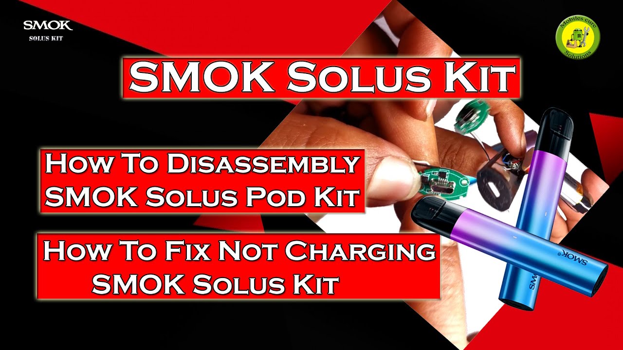 Комплект SMOK Solus | Как разобрать комплект SMOK Solus Pod | Как исправить проблему с зарядкой комплекта SMOK Solus