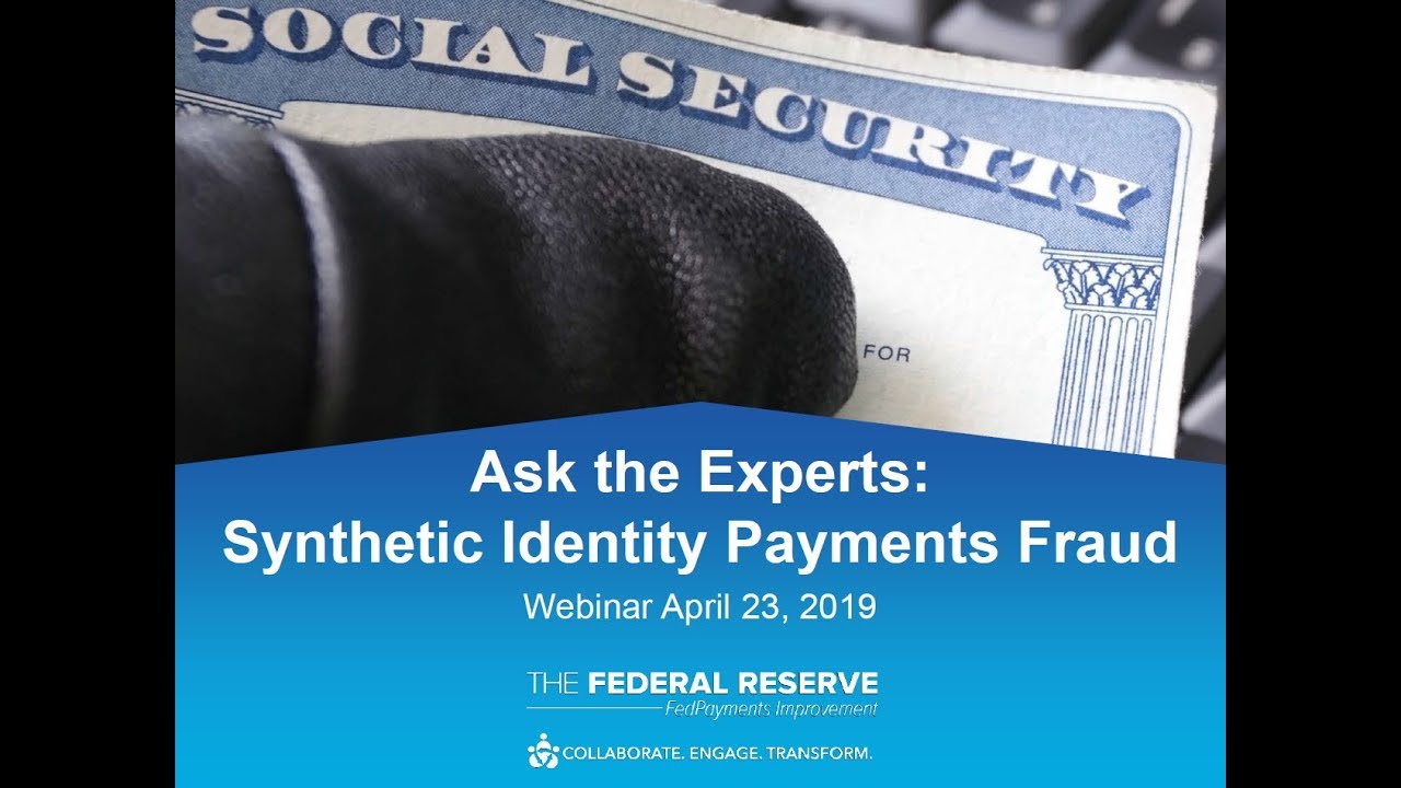 Ask the Experts: Synthetic Identity Payments Fraud Webinar