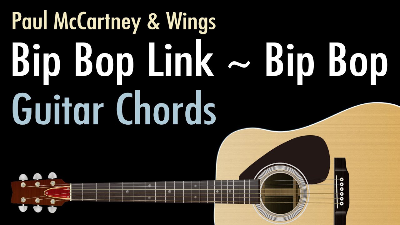 Bip Bop Link ~ Bip Bop - Paul McCartney & Wings / Guitar Chord