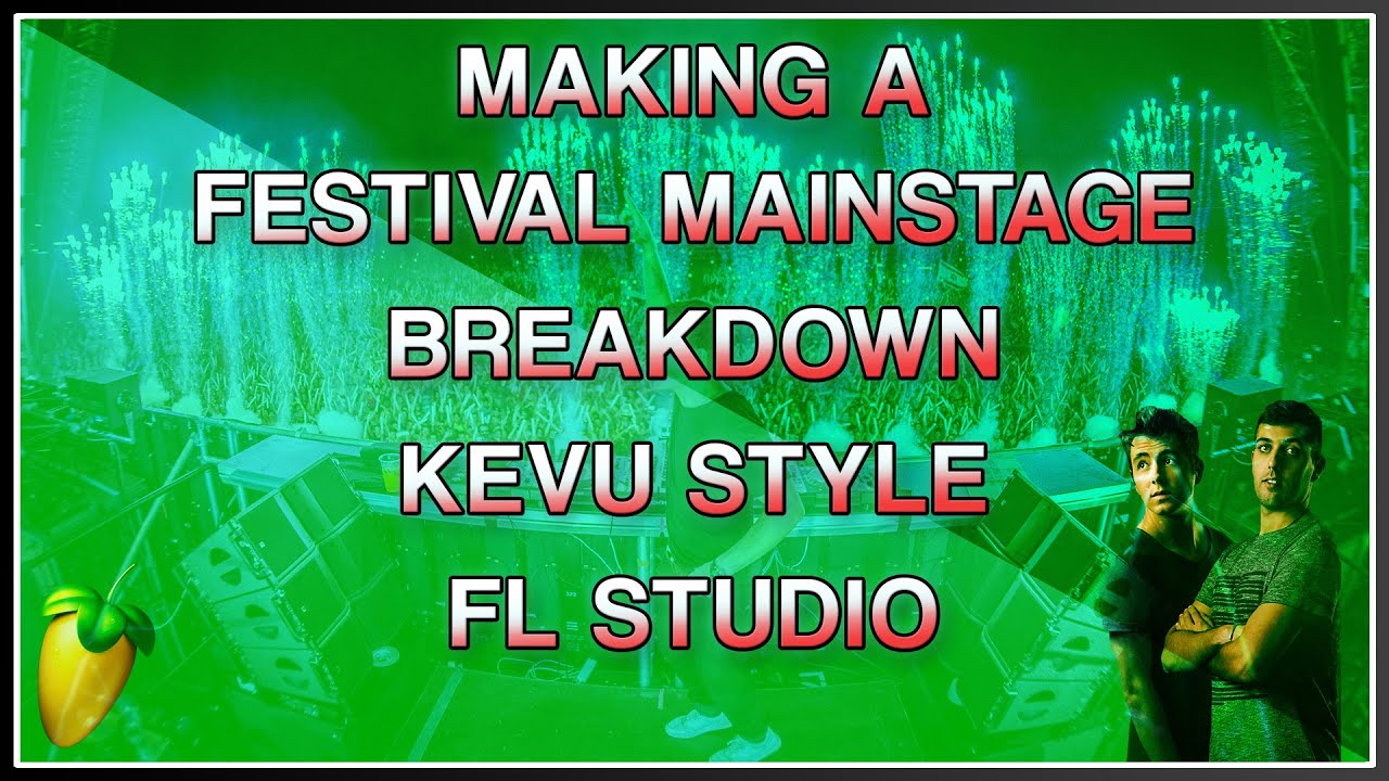Making a Festival Mainstage Break| KEVU Style - FL Studio