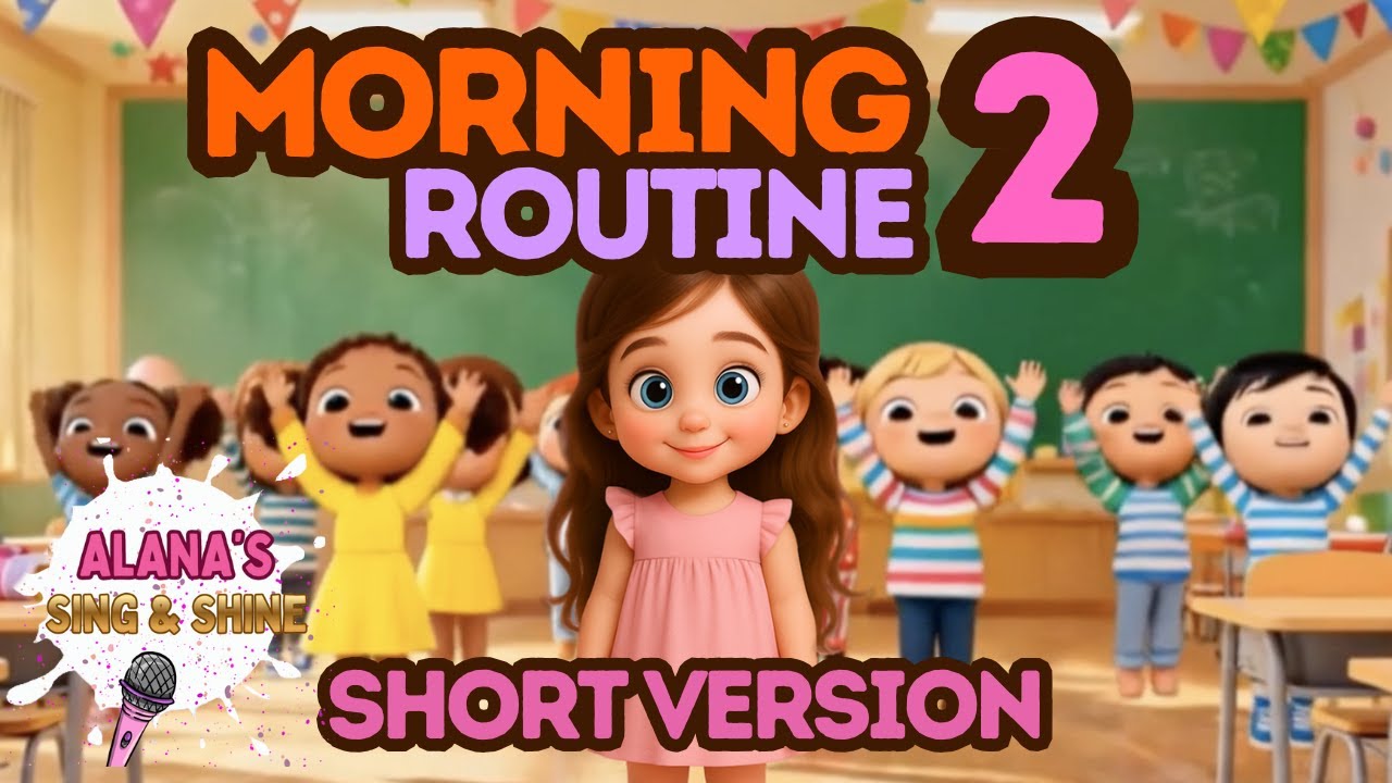 Morning Routine 2 Song for Kids (Short Version) ☀️ | Nursery Rhymes + Kids Songs| Alana's Sing&Shine
