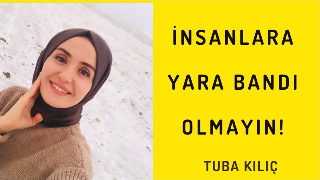 İNSANLARA YARA BANDI OLMAYIN!