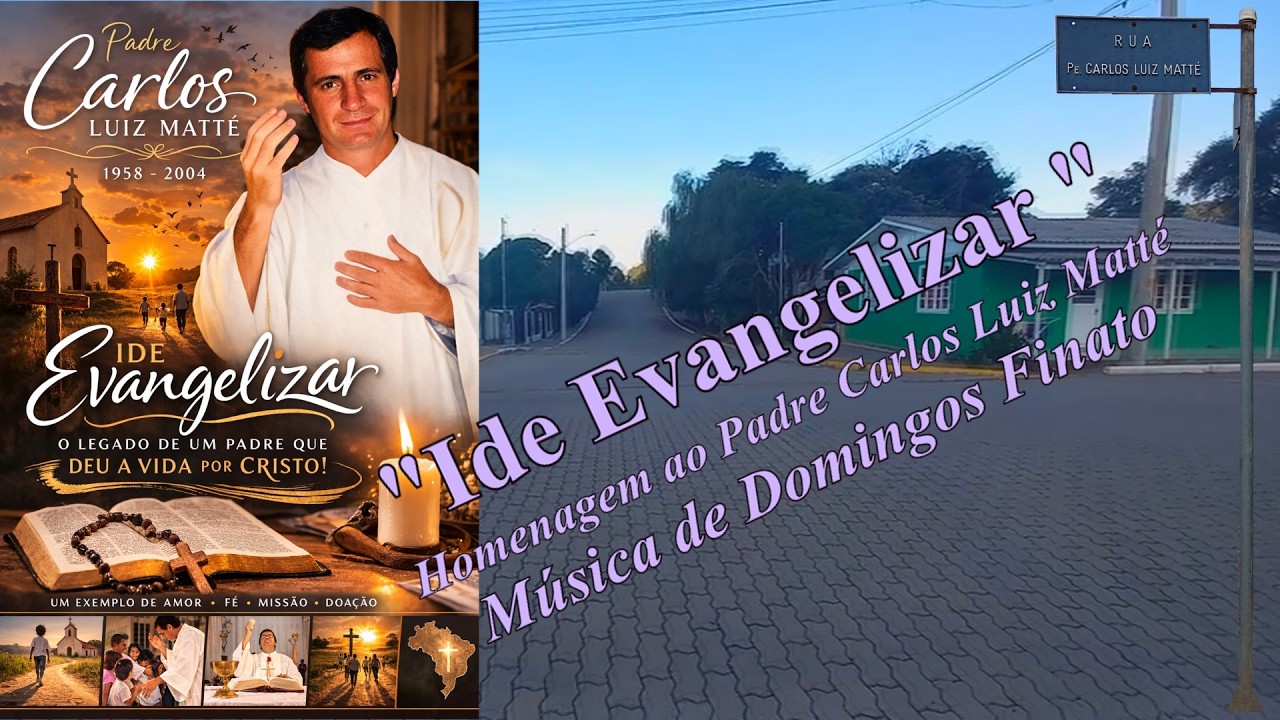 Ide evangelizar - Homenagem ao Padre Carlos Luiz Matté - música de Domingos Finato