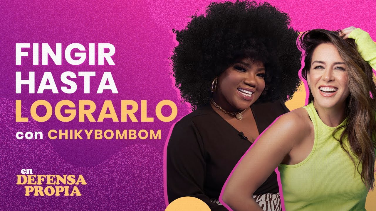 😏✨Fingir hasta lograrlo con ChikyBombom | En Defensa Propia 120 | Erika de la Vega