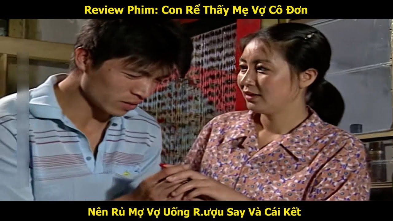 Review Phim: Con Rể Thấy Mẹ Vợ C&ocirc; Đơn N&ecirc;n Rủ Mợ Vợ Uống R.ượu Say V&agrave; C&aacute;i Kết