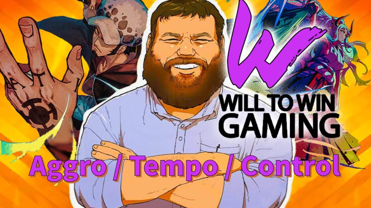Fundamentals: Aggro , Tempo, Control - One Piece TCG - Will To Win Gaming