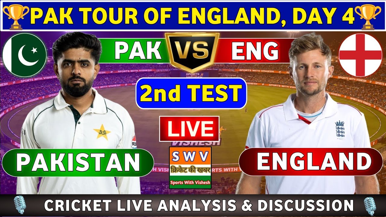 England vs Pakistan, 2nd Test Day 4 Live Match Analysis & Discussion ENG vs PAK 2nd Test Match
