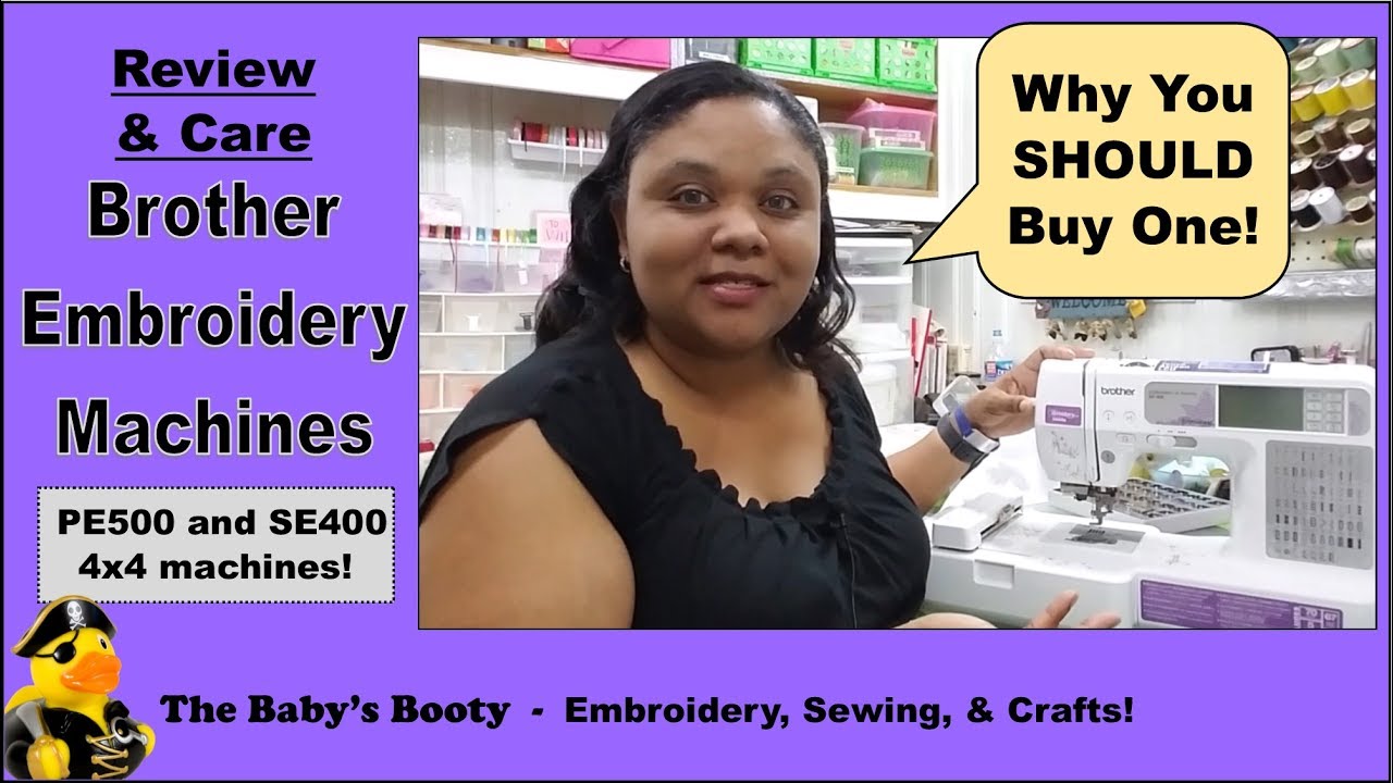 Brother PE500 and SE400 Embroidery Machine Review and Care by The Baby's Booty