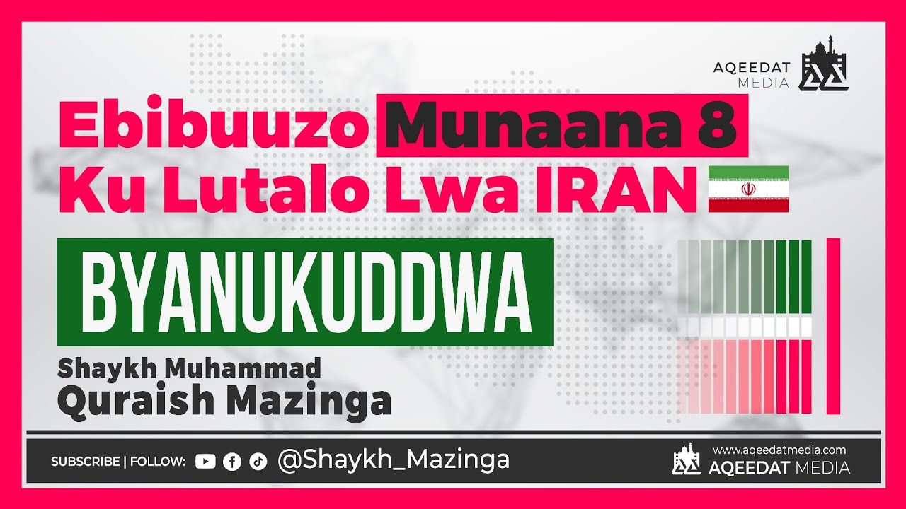 Ebibuuzo Munaana 8 Ku Lutalo Lwa IRAN Byanukuddwa - Shaykh Muhammad Quraish Mazinga 