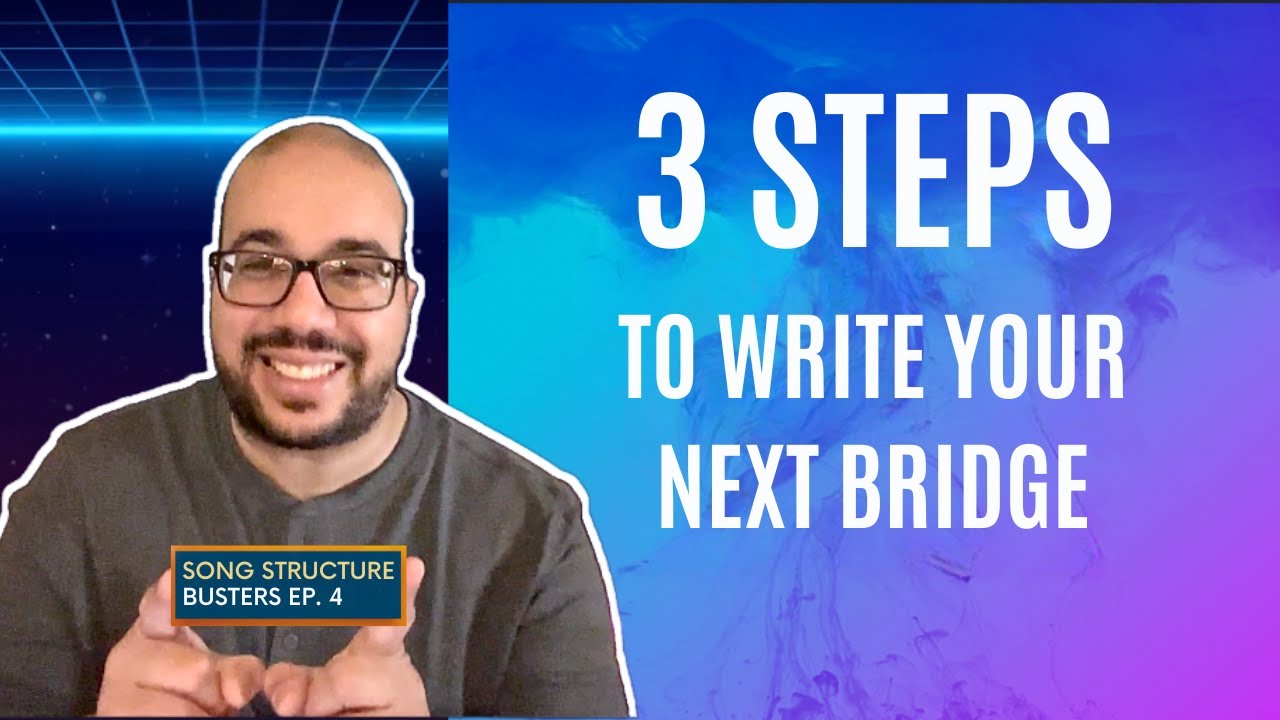 Three Steps to the Bridge Your Song Is Missing!