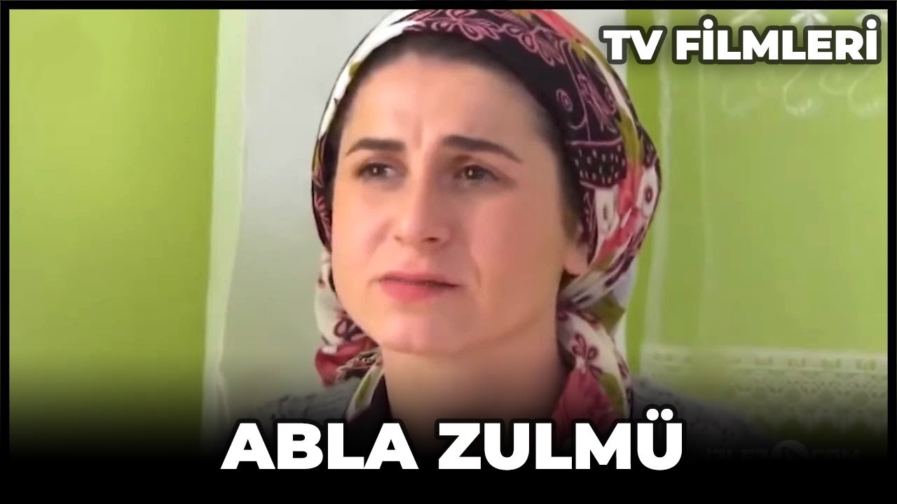 Abla Zulmü - Kanal 7 TV Filmi