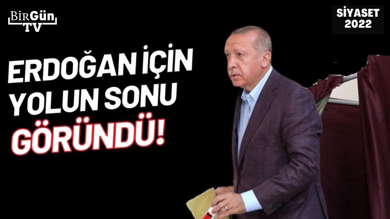 2022'de 3 olay | Siyaset: Erdoğan i&ccedil;in yolun sonu g&ouml;r&uuml;nd&uuml;!
