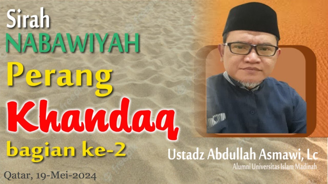 Perang Khandaq - Ust. Abdullah Asmawi, Lc - Madani Qatar