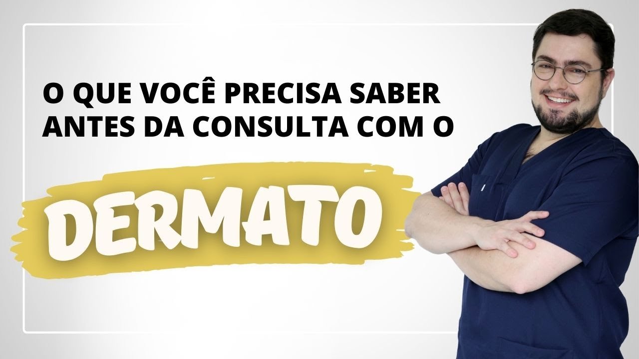 O que você precisa saber antes da consulta com o Dermato