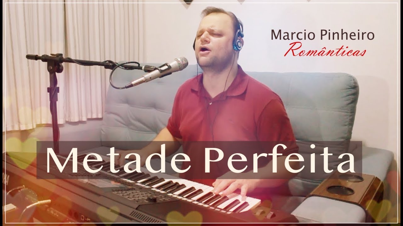 METADE PERFEITA - MARCIO PINHEIRO (Autoral)