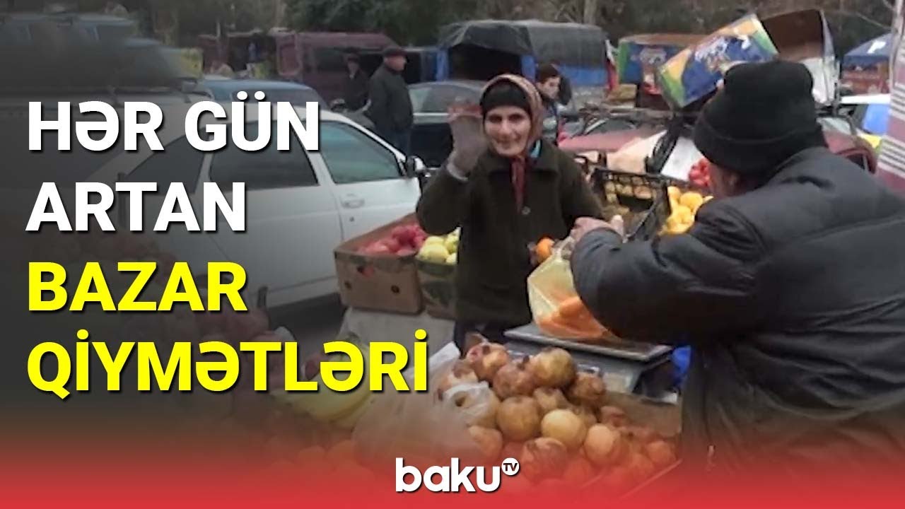 Hər gün artan bazar qiymətləri - BAKU TV