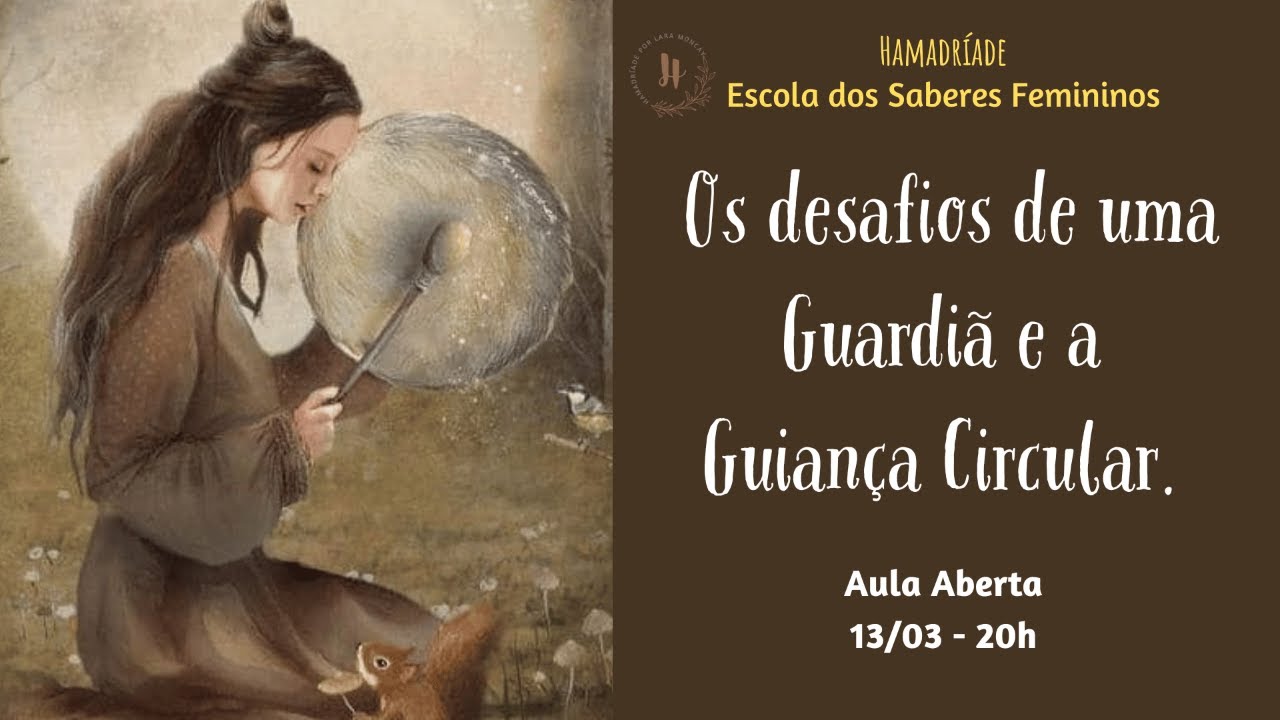 AULA ABERTA - Os desafios de uma Guardiã e a Guiança Circular.