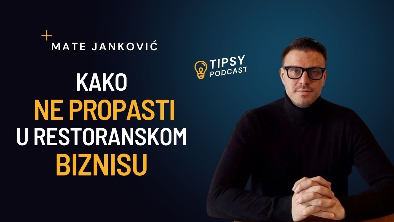 Tipsy podcast & Mate Janković: Kako ne propasti u restoranskom biznisu