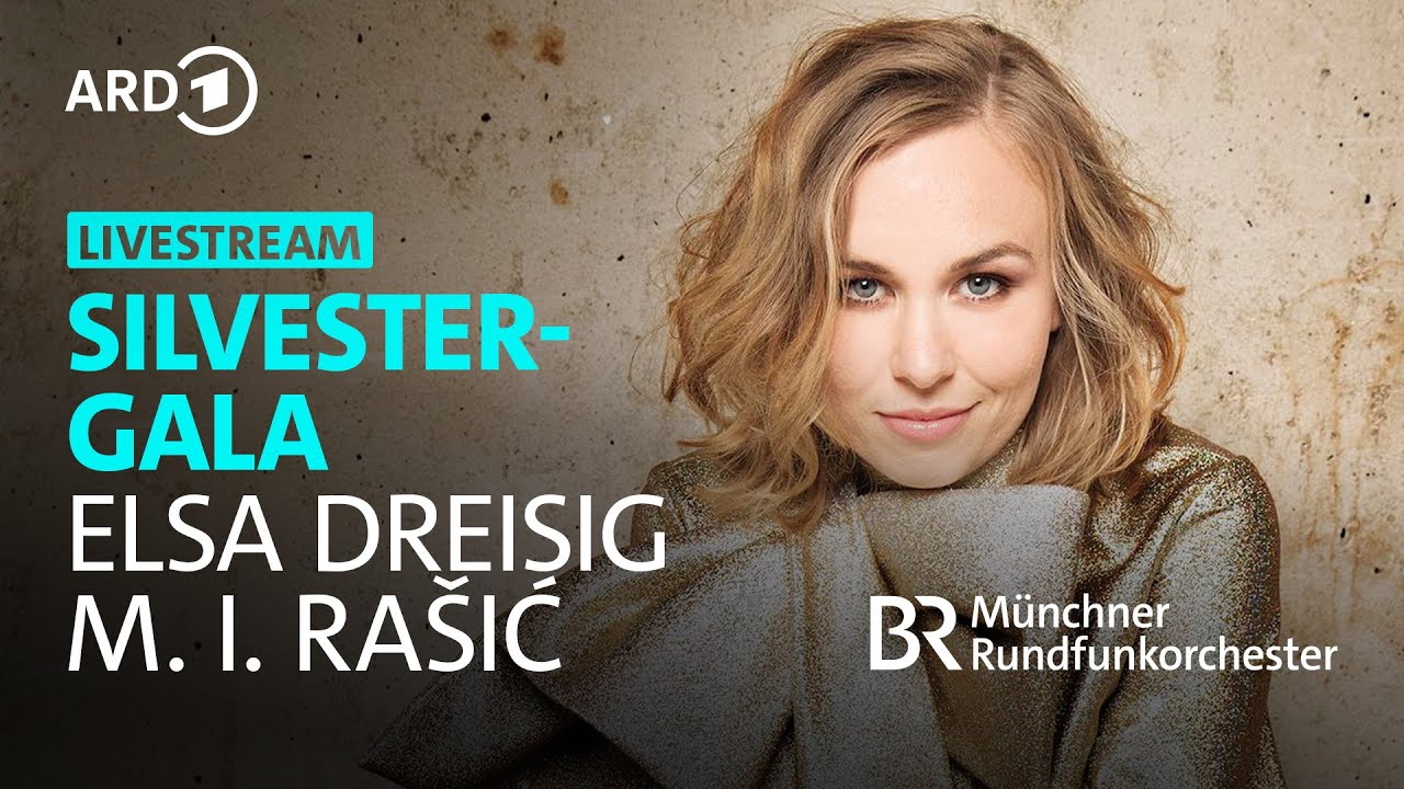RE-LIVE: Silvester-Gala | Elsa Dreisig | M. I. Ra&scaron;ić | I. Repu&scaron;ić | M&uuml;nchner Rundfunkorchester