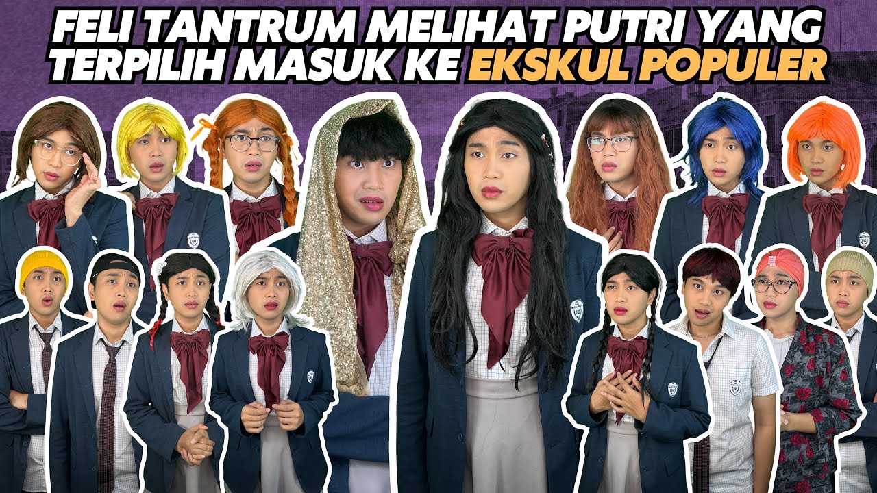 FELI TANTRUM MELIHAT PUTRI YANG TERPILIH UNTUK MASUK KE EKSKUL POPULER