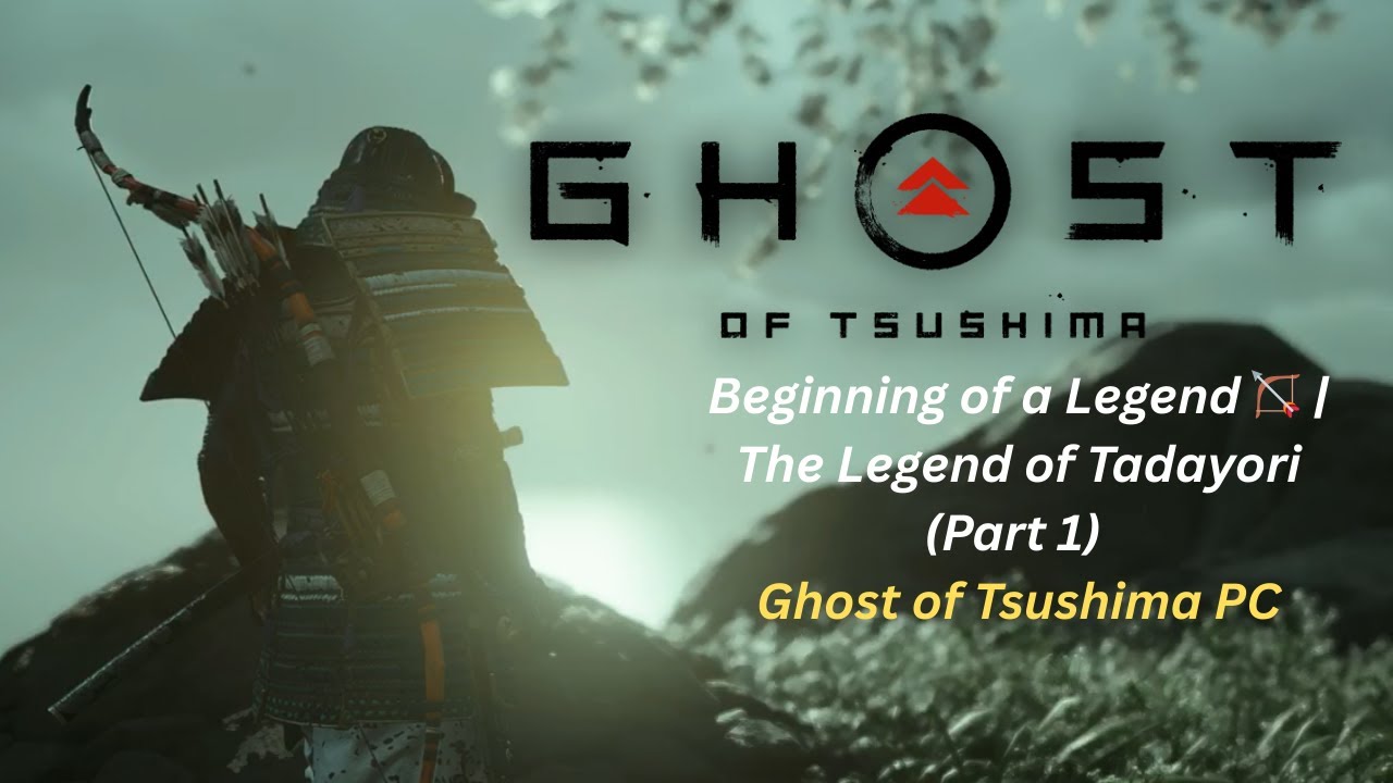 Beginning of a Legend 🏹 | The Legend of Tadayori (Part 1) | Ghost of Tsushima PC