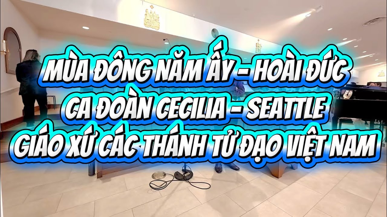 MÙA ĐÔNG NĂM ẤY - Hoài Đức || Ca Đoàn Cecilia-Seattle