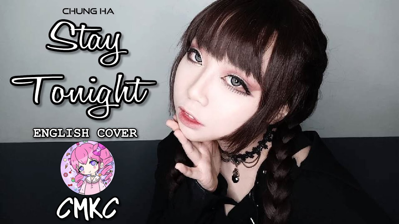 청하 (CHUNG HA) - STAY TONIGHT (ENGLISH COVER BY CMKC)