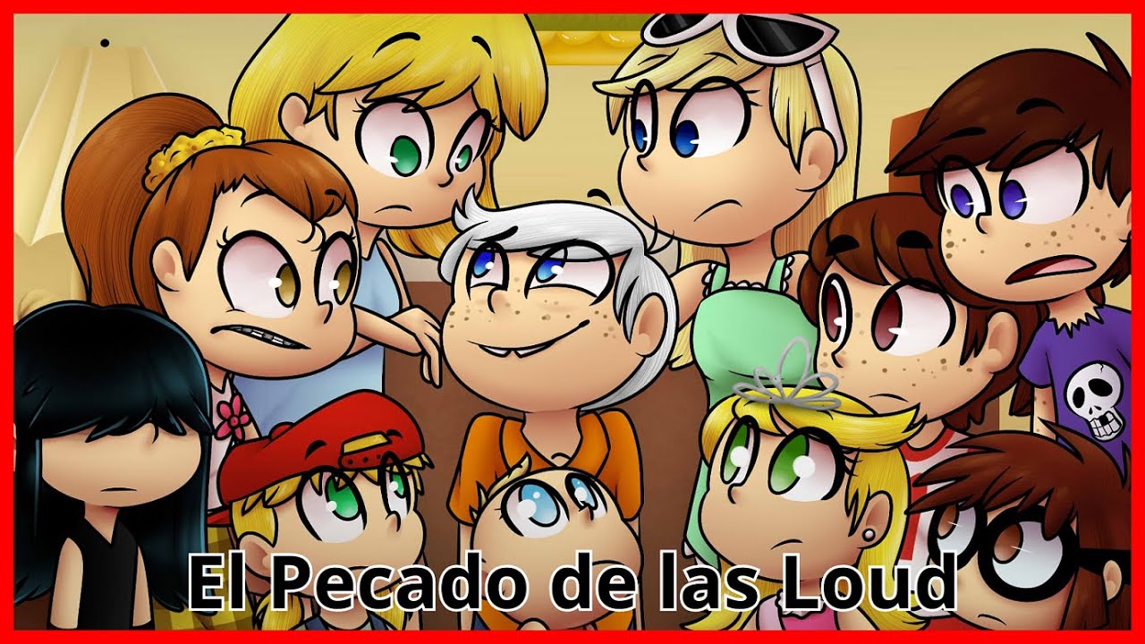 El Pecado de los Loud | Fanfic de The Loud House [Historia Completa]