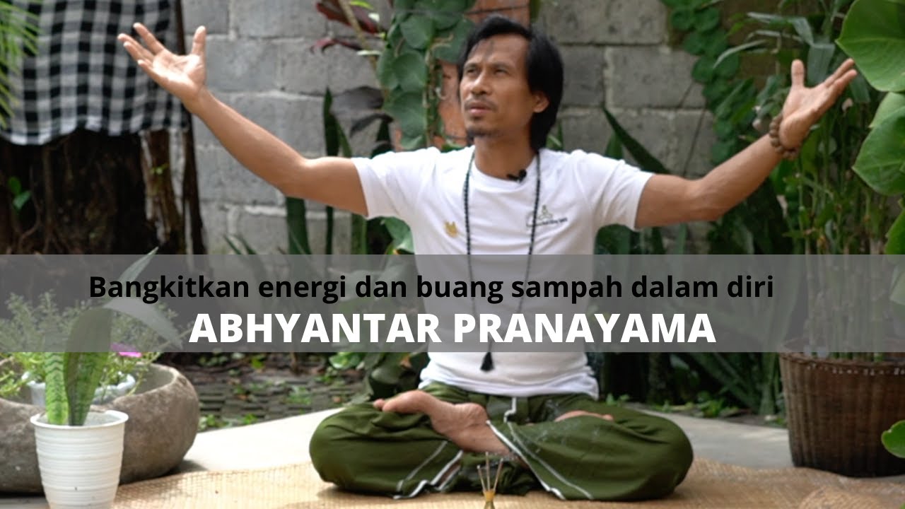 Bangkitkan energi dan buang sampah dalam diri. Abhyantar pranayama