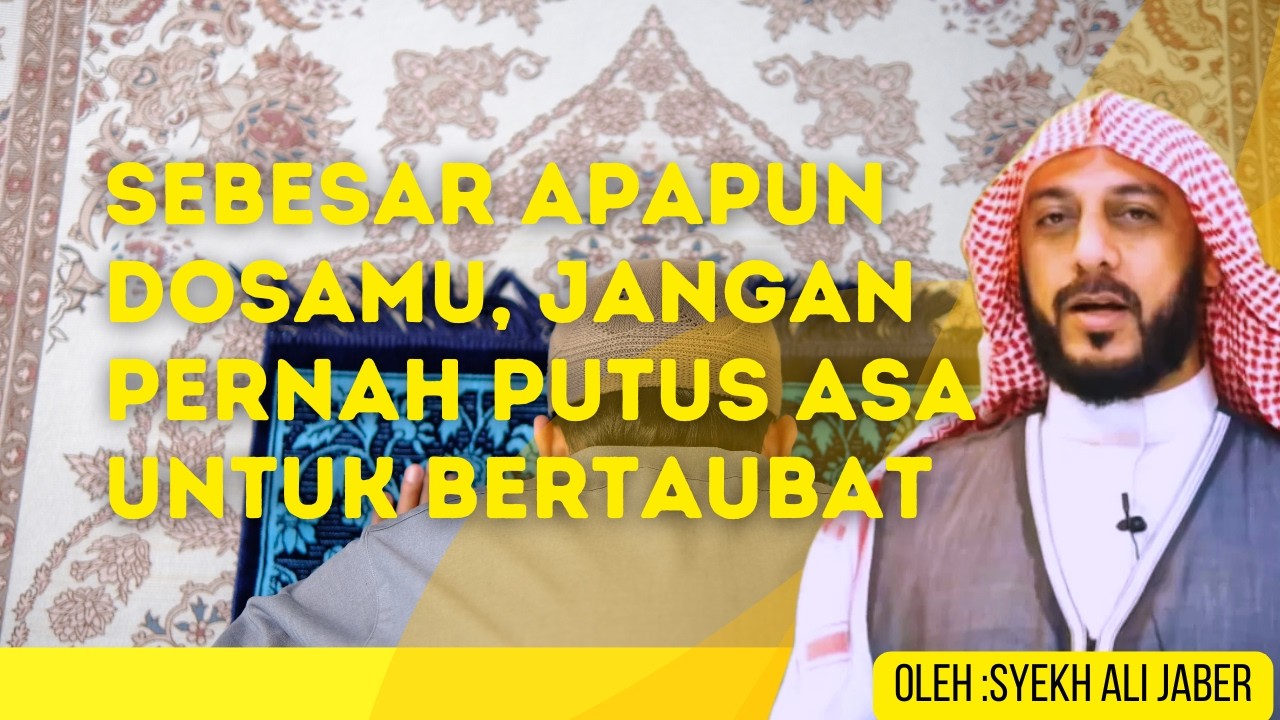 DOSA KITA BANYAK? JANGAN PUTUS ASA! SIMAK CERAMAH INI, SEMOGA DAPAT MEMBUAT KITA SEMANGAT LAGI.