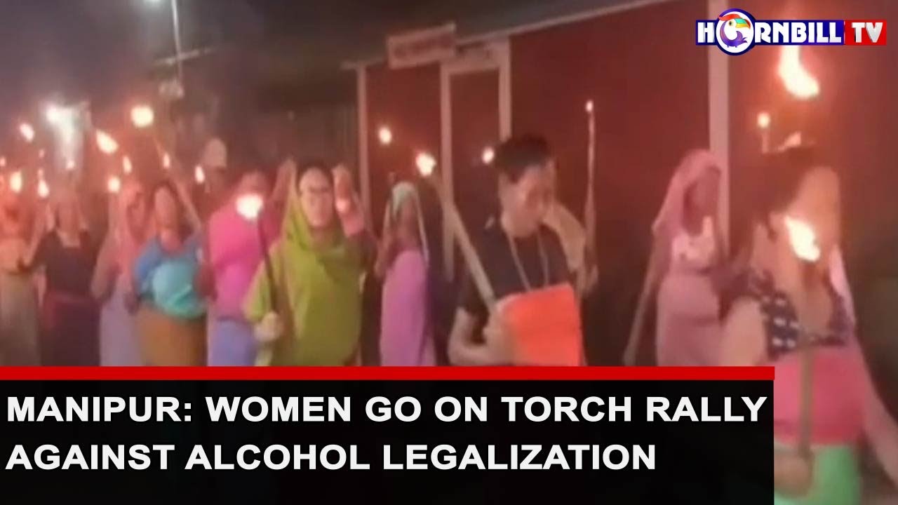 MANIPUR: WOMEN GO ON TORCH RALLY AGAINST ALCOHOL LEGALIZATION