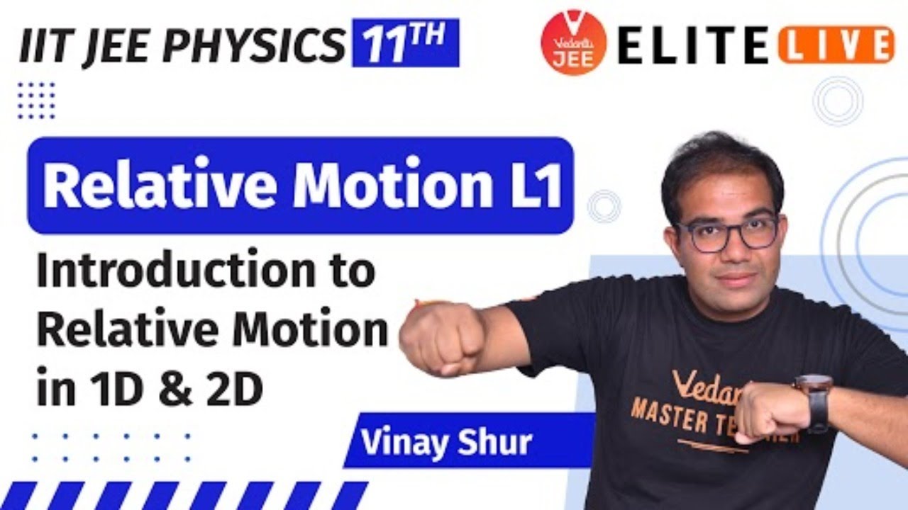 Relative Motion | Lecture 1 | JEE Main | JEE Advanced | Vinay Shur Sir | Vedantu