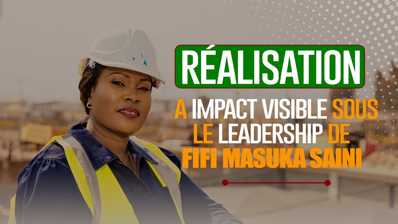 RÉALISATION A IMPACT VISIBLE SOUS LE LEADERSHIP DE FIFI MASUKA SAINI