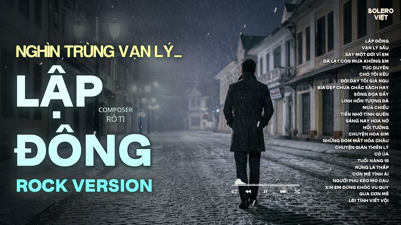 LẬP ĐÔNG - ROCK VERSION | RÔ TI | NHẠC BUỒN HOT TIKTOK | NGHÌN TRÙNG VẠN LÝ NGƯỜI ĐI CÓ VUI HAY BUỒN