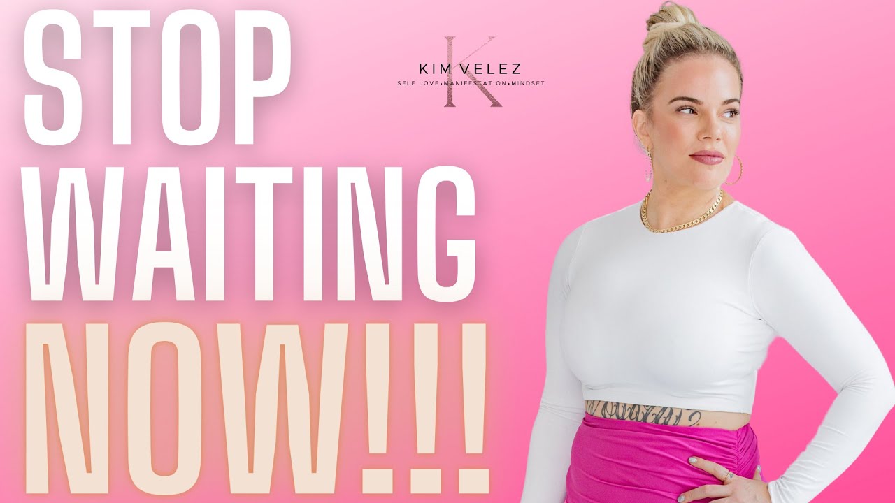 Stop Waiting For Circumstances To Change! /Mindset / Kim Velez