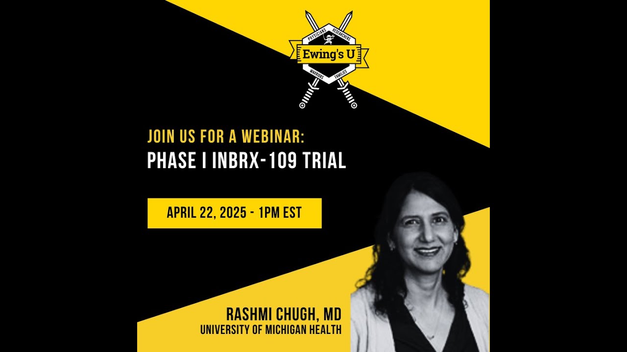 Ewing's U: Dr. Rashmi Chugh: Phase 1 INBRX-109 Trial
