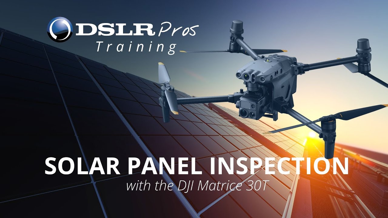 Solar Panel Inspection with DJI Matrice 30T - DSLRPros Training