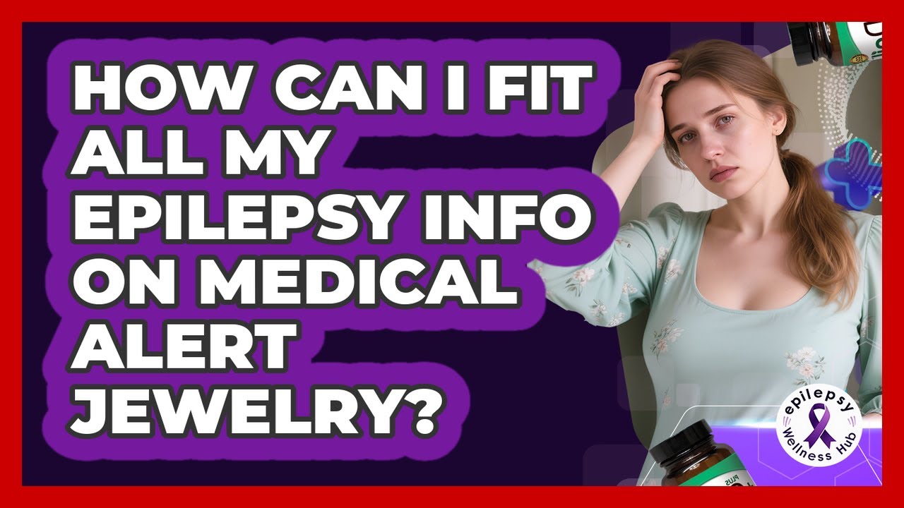 How Can I Fit All My Epilepsy Info On Medical Alert Jewelry? - Epilepsy Wellness Hub