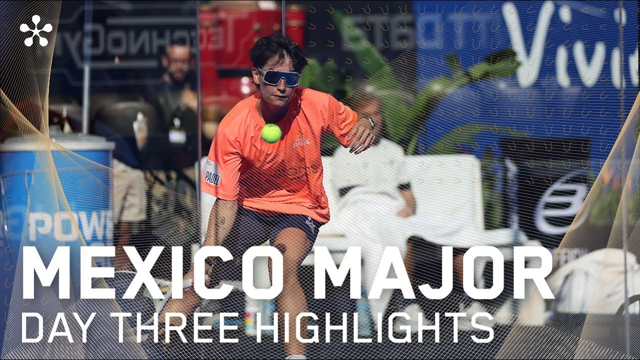 GNP Mexico Premier Padel Major: Highlights day 3 (women)