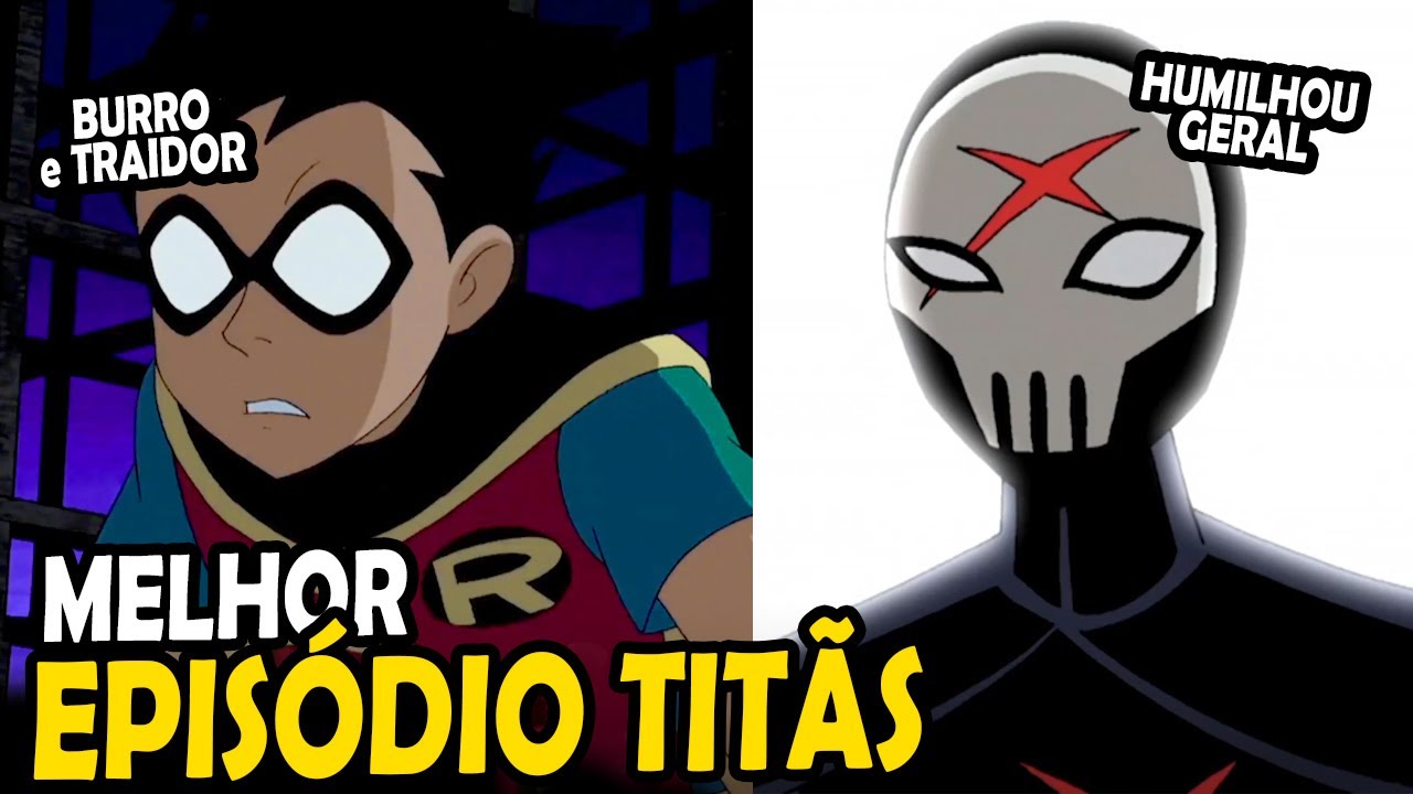 O DIA QUE O ROBIN TRAIU OS TITÃS! O PERFEITO EPISÓDIO DOS JOVENS TITÃS