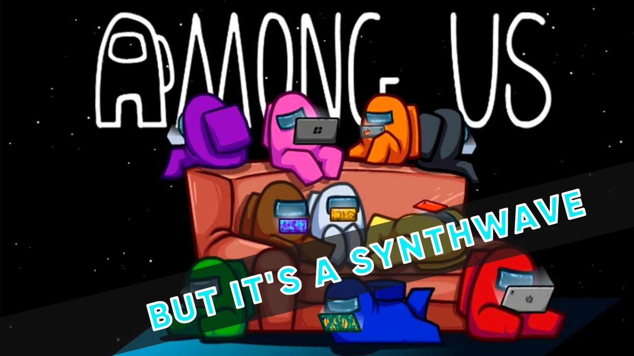 AMONG US but it's a SYNTHWAVE (BeatBoyNinja Remix)