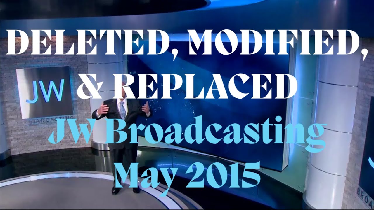The DELETED & REPLACED May 2015 JW Broadcasting: 