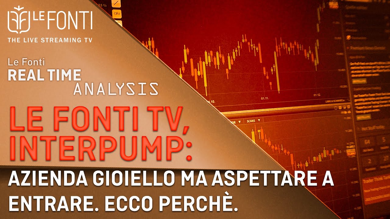 LE FONTI TV, INTERPUMP: AZIENDA GIOIELLO MA ASPETTARE A ENTRARE. ECCO PERCHE' - Con Andrea Cartisano