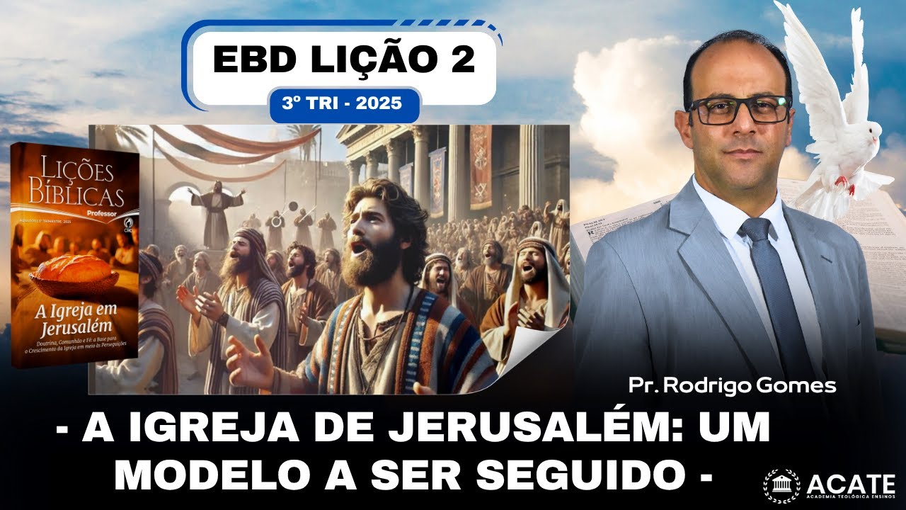 EBD Lição 2 (Adultos) - A Igreja de Jerusalém: Um Modelo a ser Seguido - 3º Tri 2025
